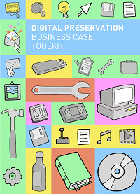 Digital Preservation Business Case Toolkit